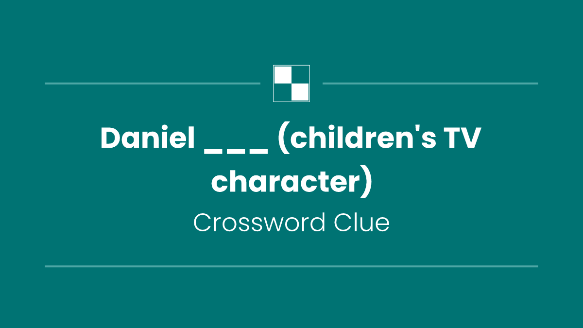 Daniel ___ (children's TV character)