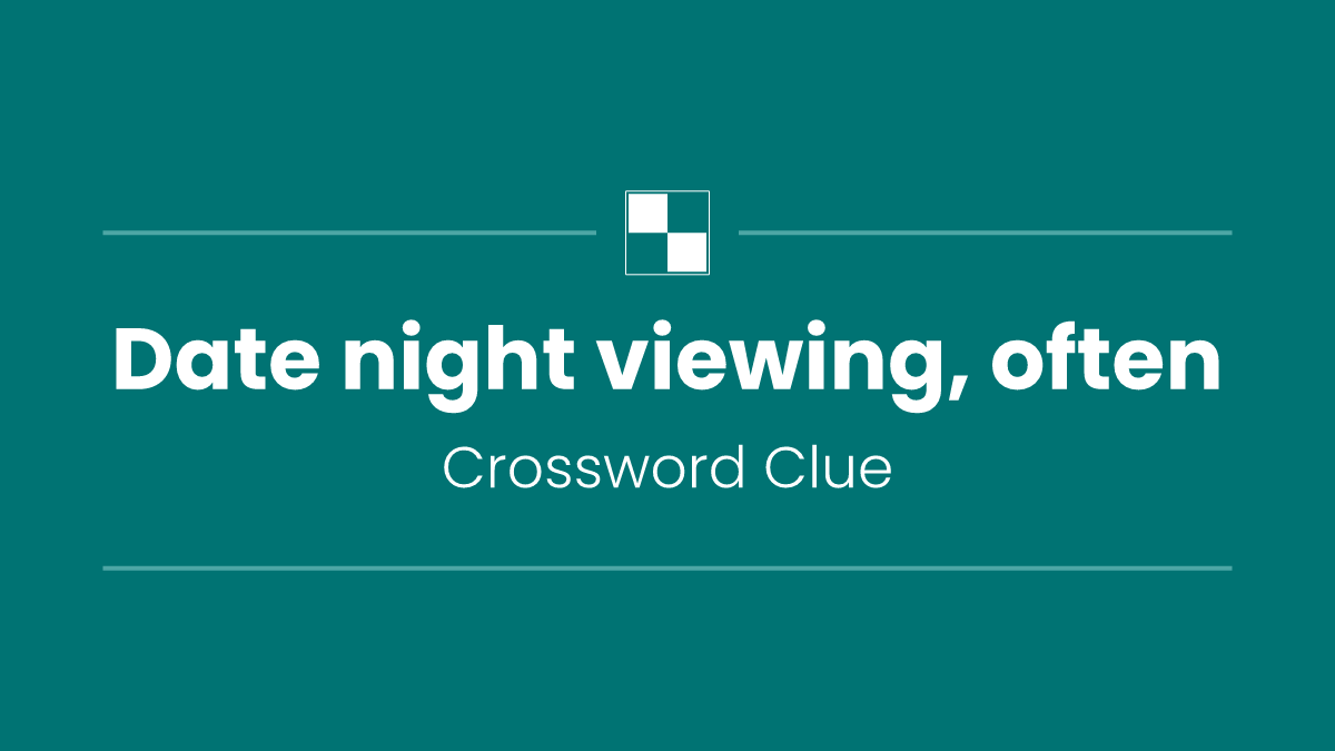 Date night viewing, often