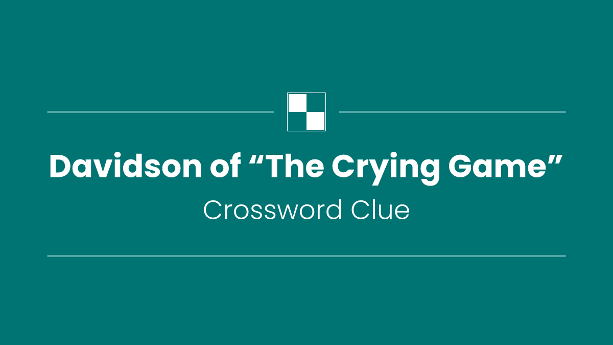 Davidson of “The Crying Game”
