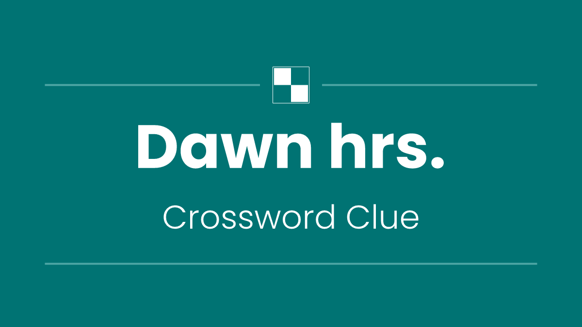 Dawn hrs.