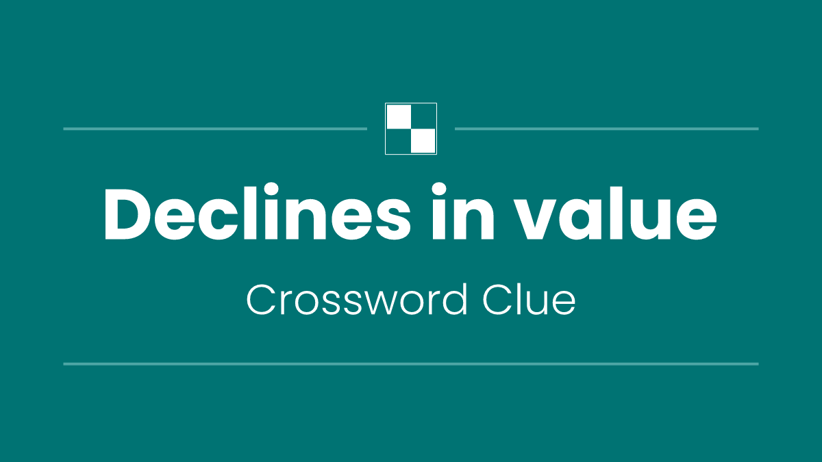 Declines in value