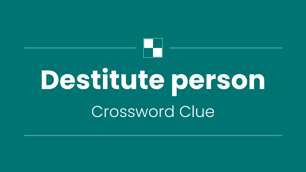 Destitute person