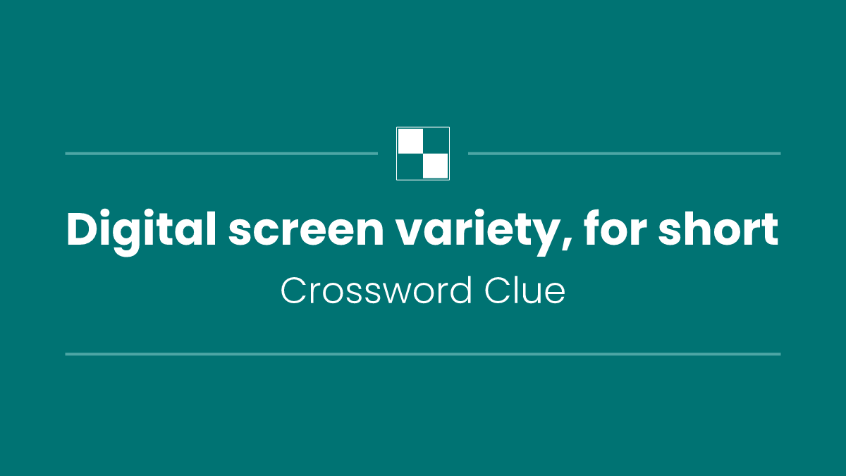Digital screen variety, for short