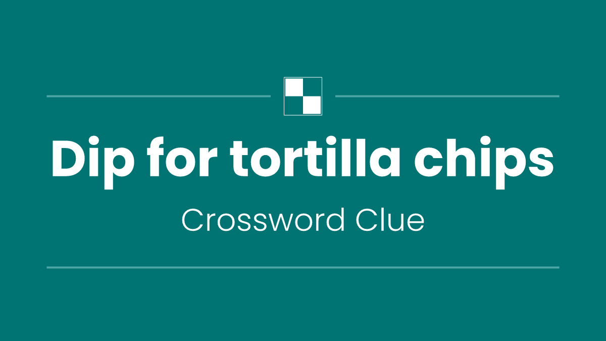 Dip for tortilla chips