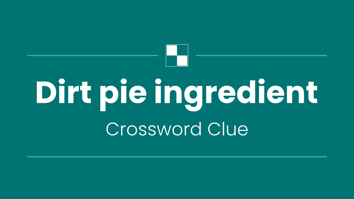 Dirt pie ingredient