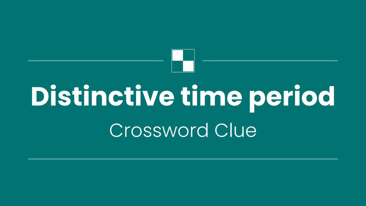 Distinctive time period
