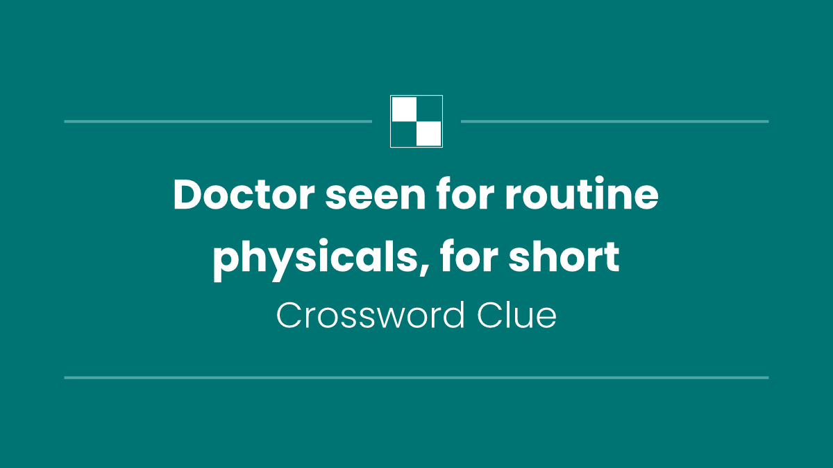 Doctor seen for routine physicals, for short