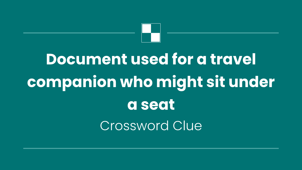 Document used for a travel companion who might sit under a seat