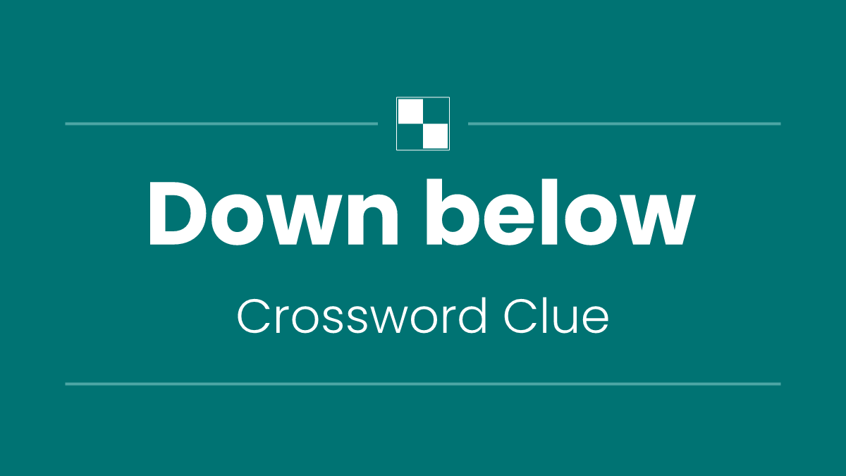 Down below