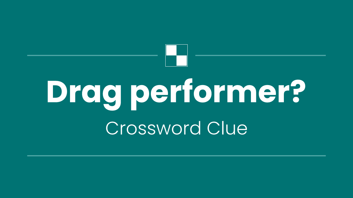 Drag performer?