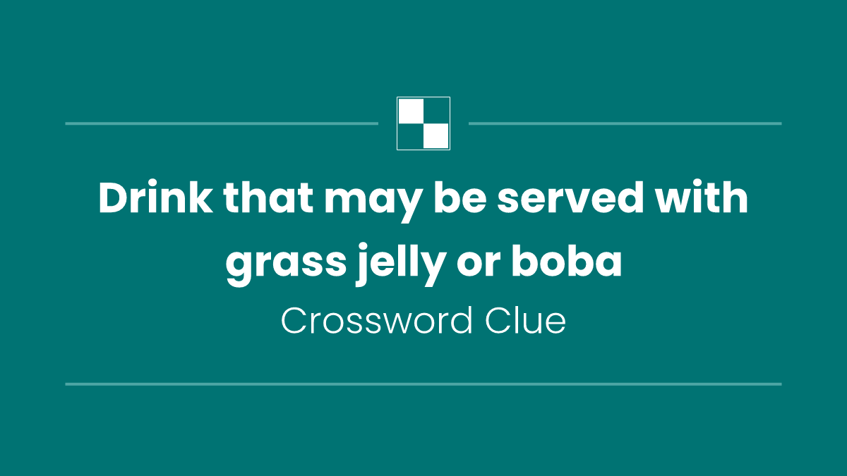 Drink that may be served with grass jelly or boba