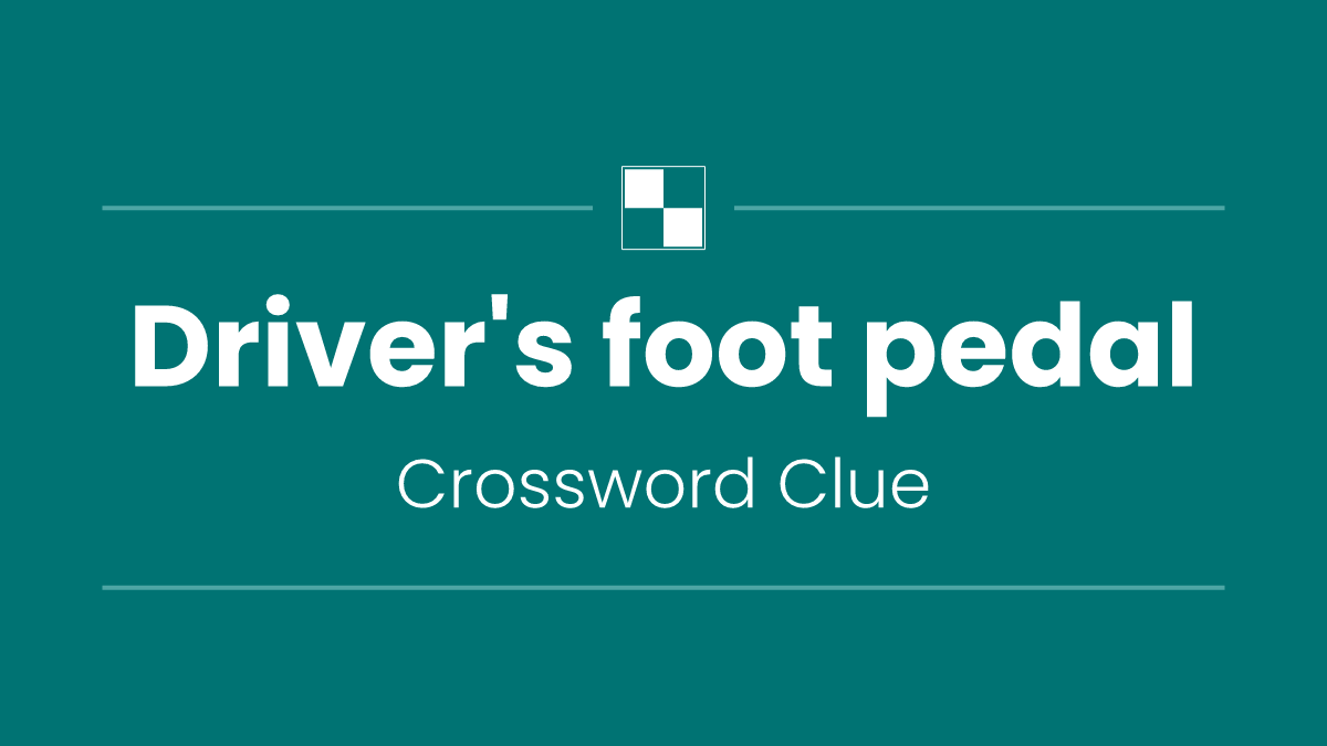 Driver's foot pedal