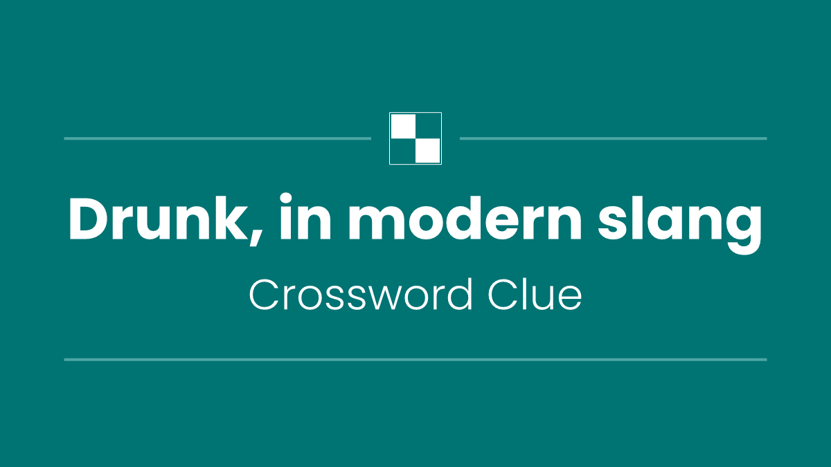 Drunk, in modern slang