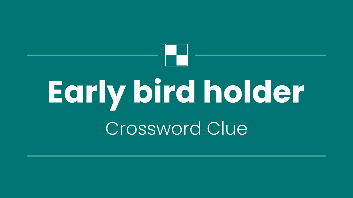 Early bird holder