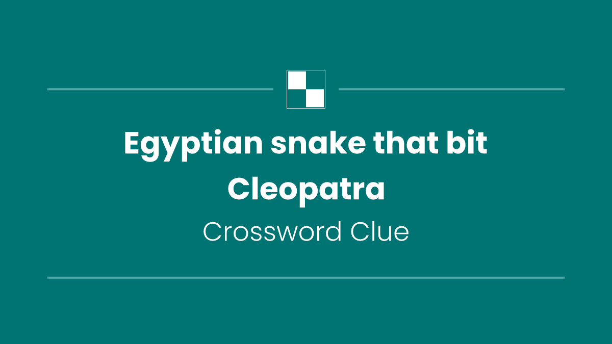 Egyptian snake that bit Cleopatra
