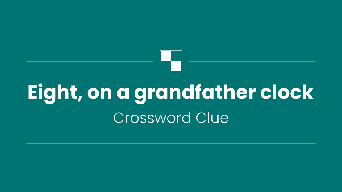 Eight, on a grandfather clock