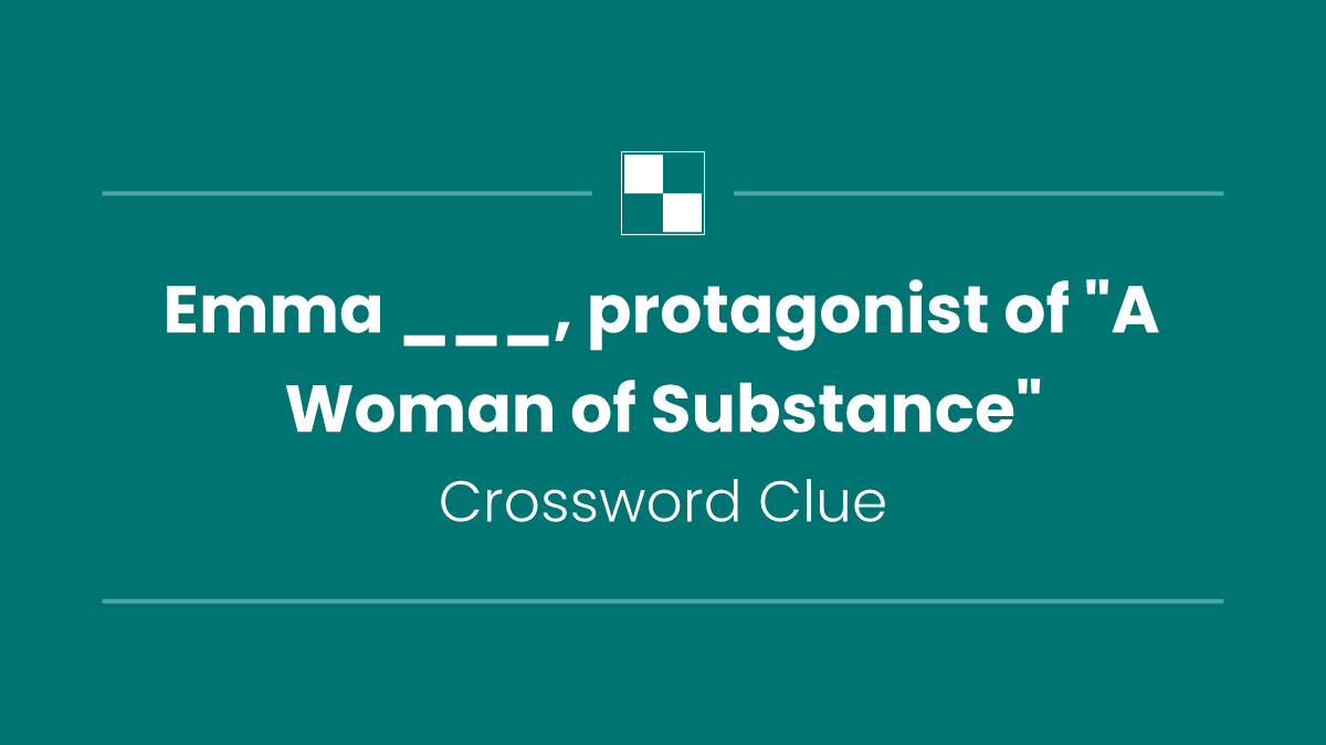 Emma ___, protagonist of "A Woman of Substance"