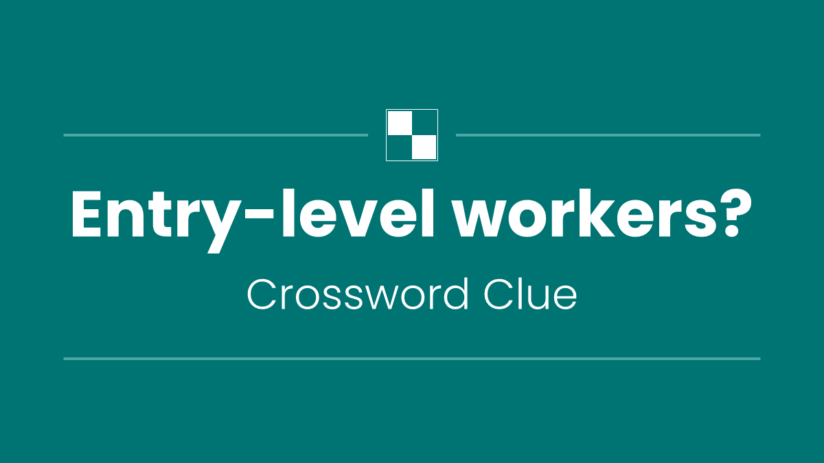 Entry-level workers?