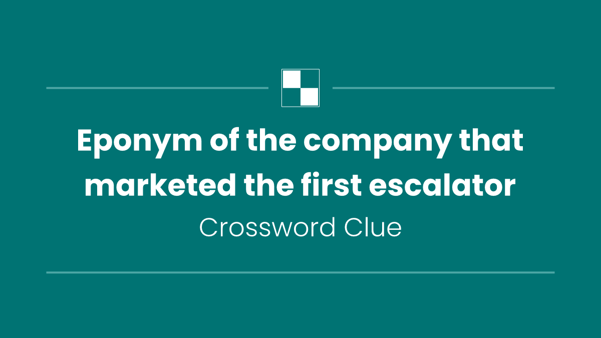 Eponym of the company that marketed the first escalator