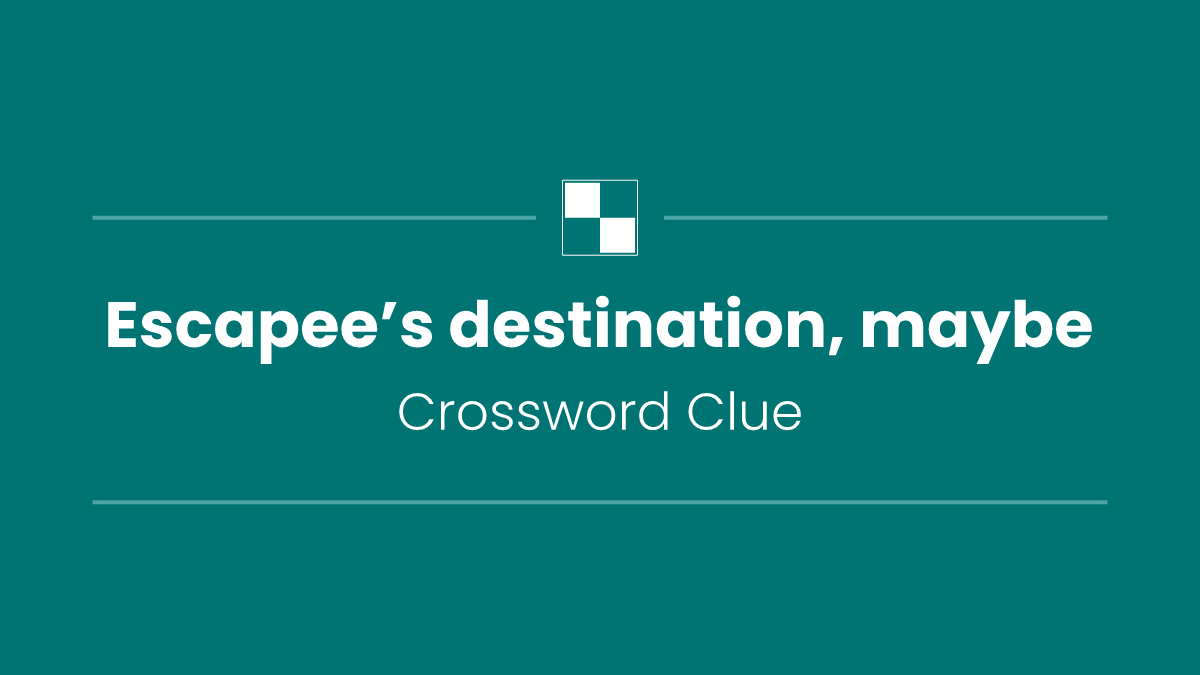Escapee’s destination, maybe