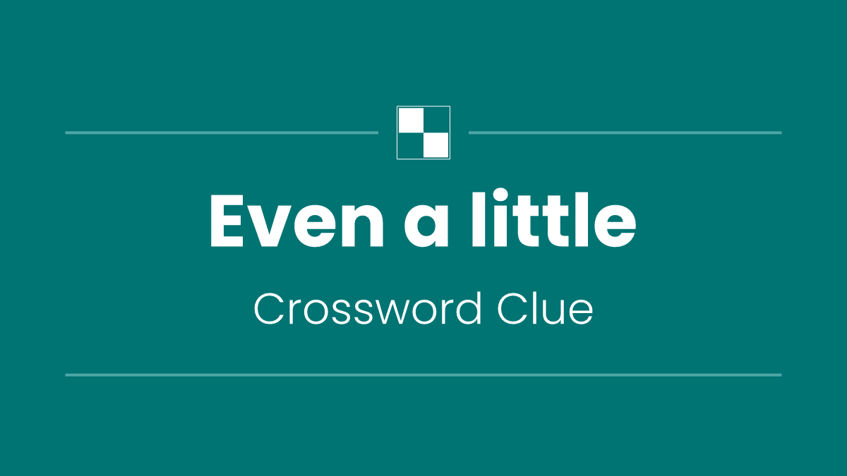 Even a little