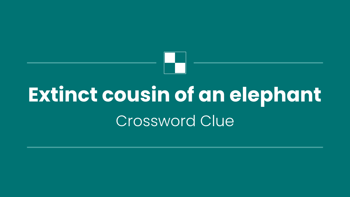 Extinct cousin of an elephant