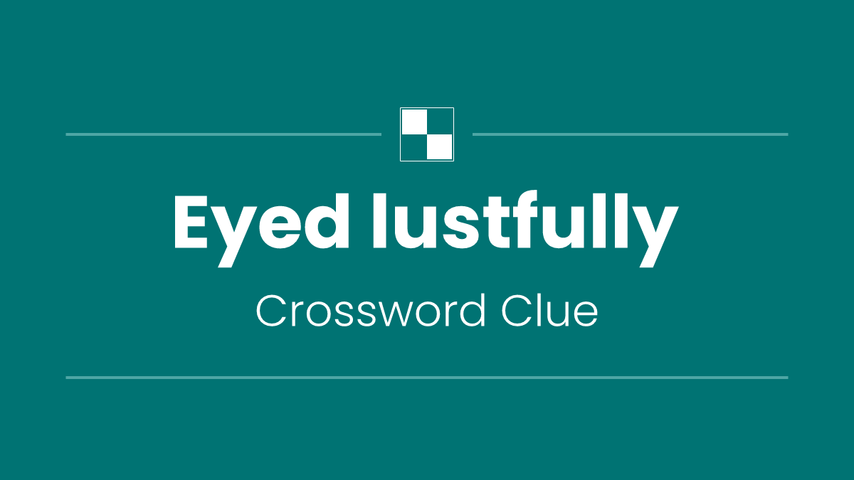 Eyed lustfully