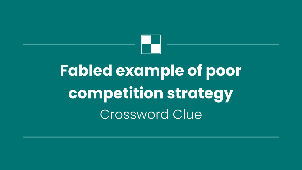 Fabled example of poor competition strategy