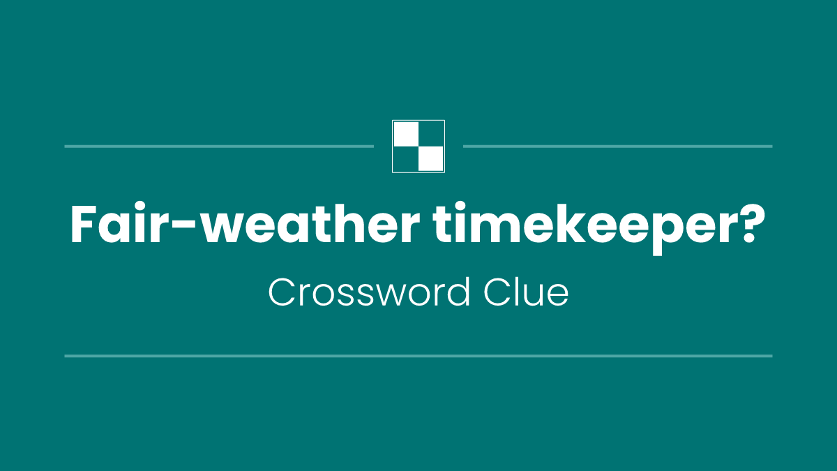 Fair-weather timekeeper?