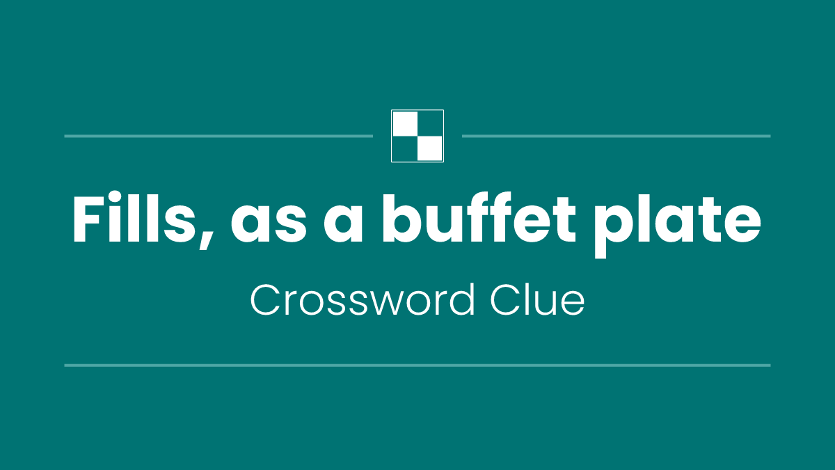 Fills, as a buffet plate