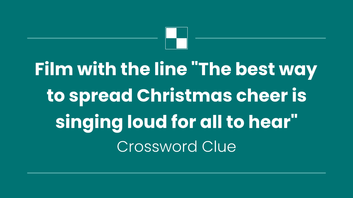 Film with the line "The best way to spread Christmas cheer is singing loud for all to hear"
