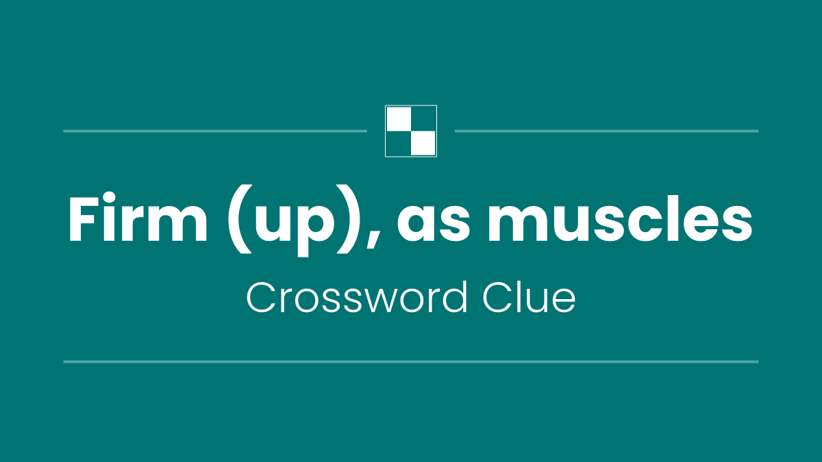 Firm (up), as muscles