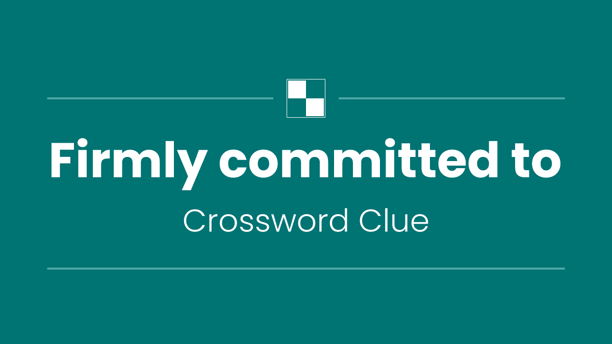 Firmly committed to
