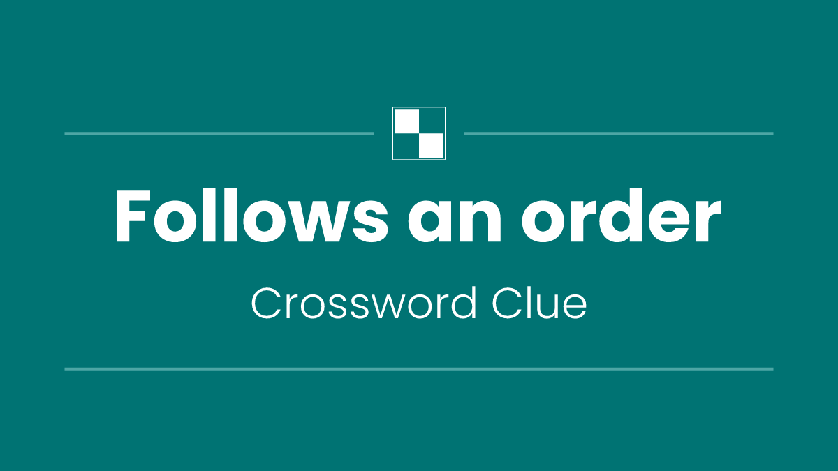 Follows an order
