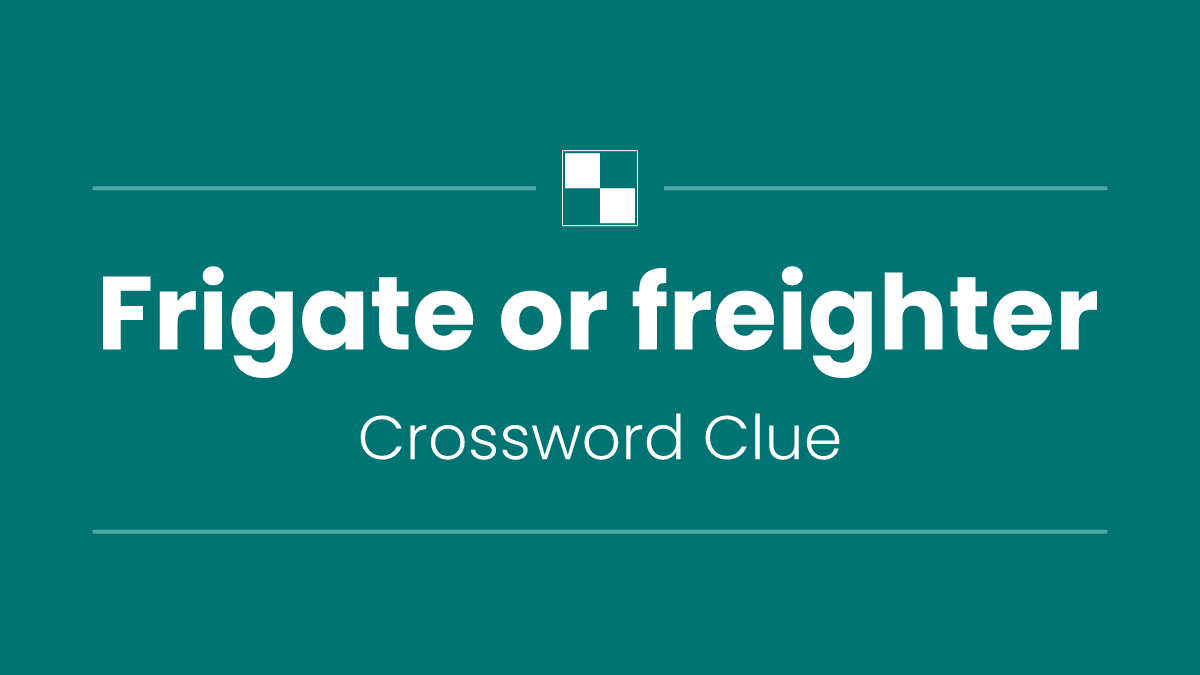 Frigate or freighter