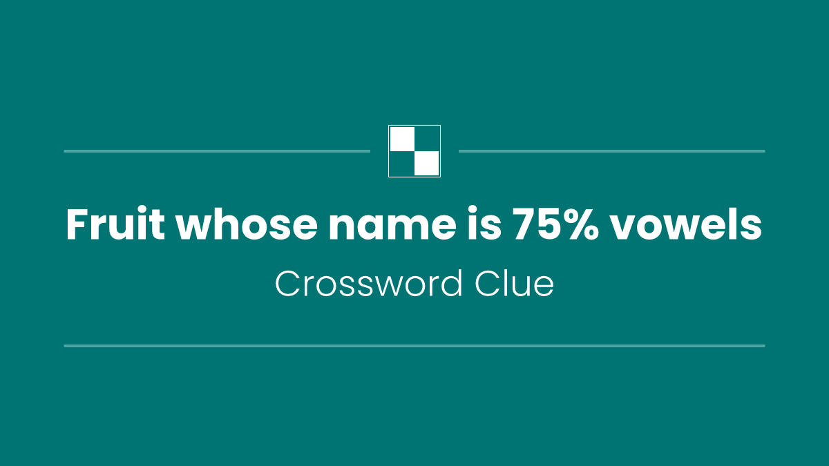 Fruit whose name is 75% vowels