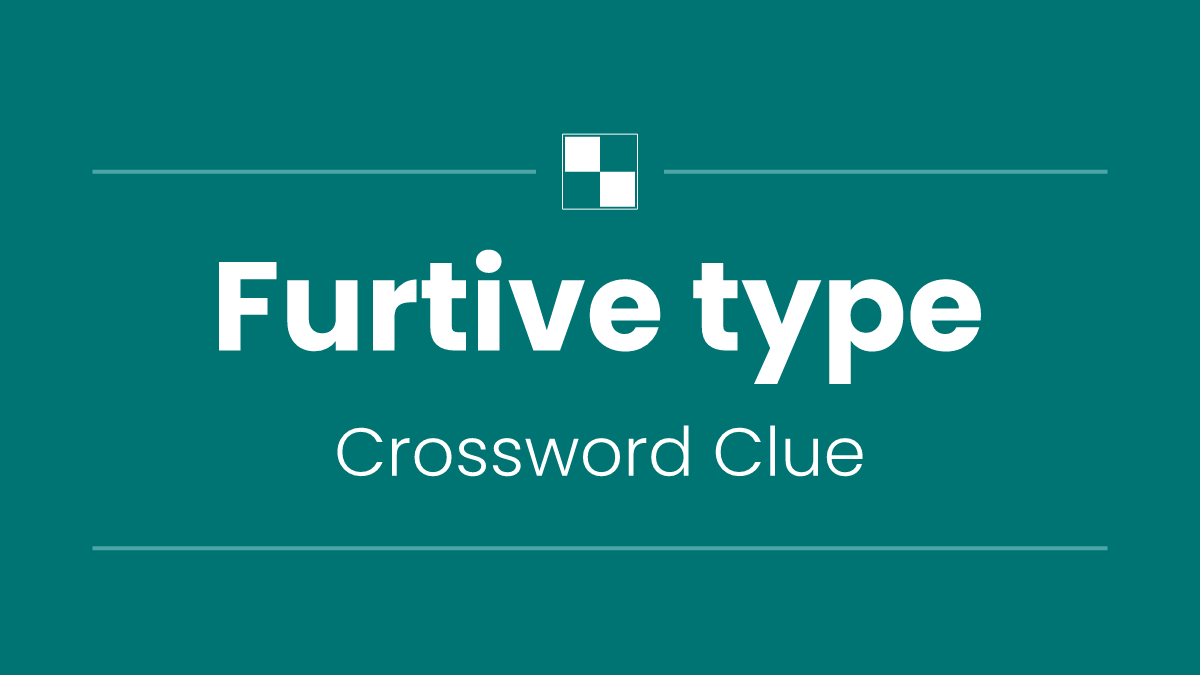 Furtive type