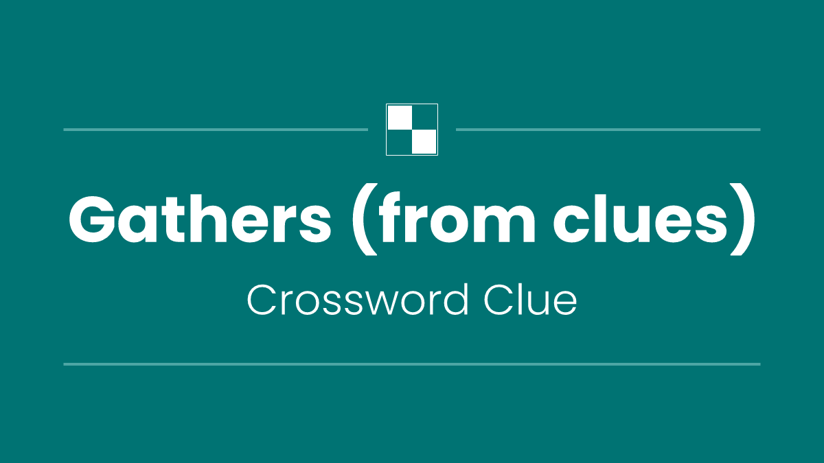 Gathers (from clues)