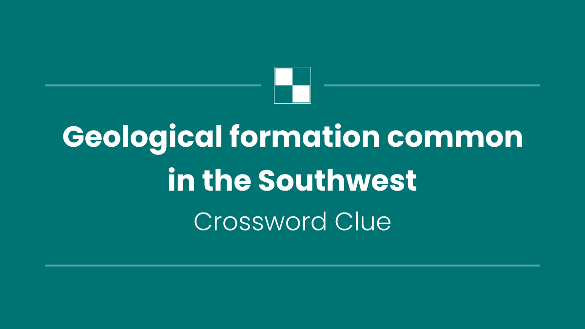 Geological formation common in the Southwest