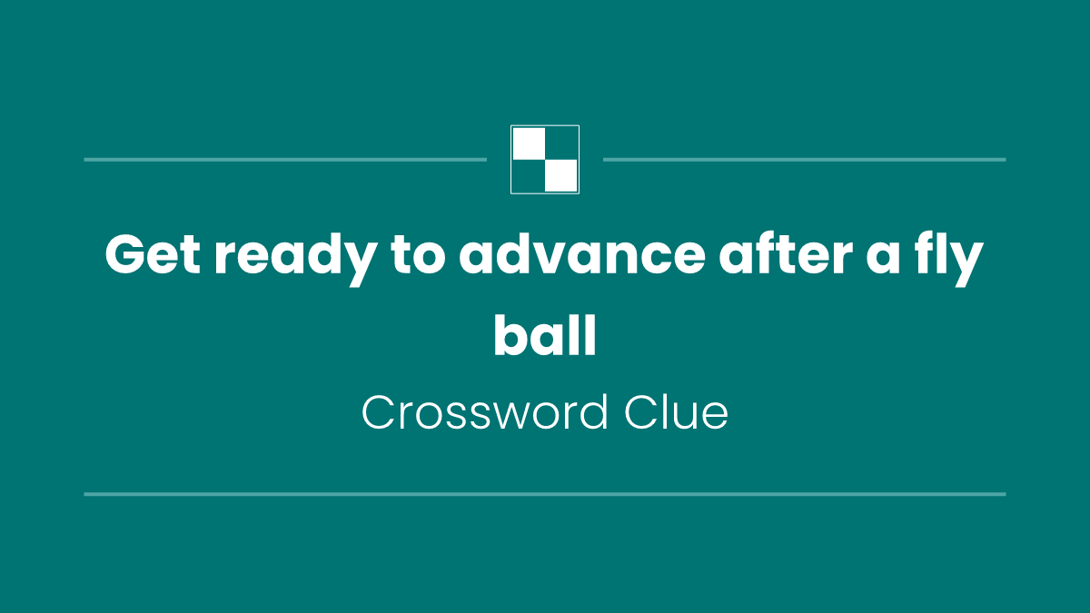 Get ready to advance after a fly ball