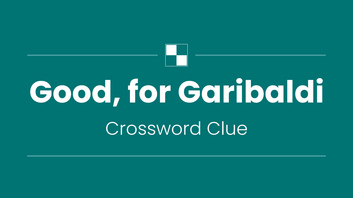 Good, for Garibaldi