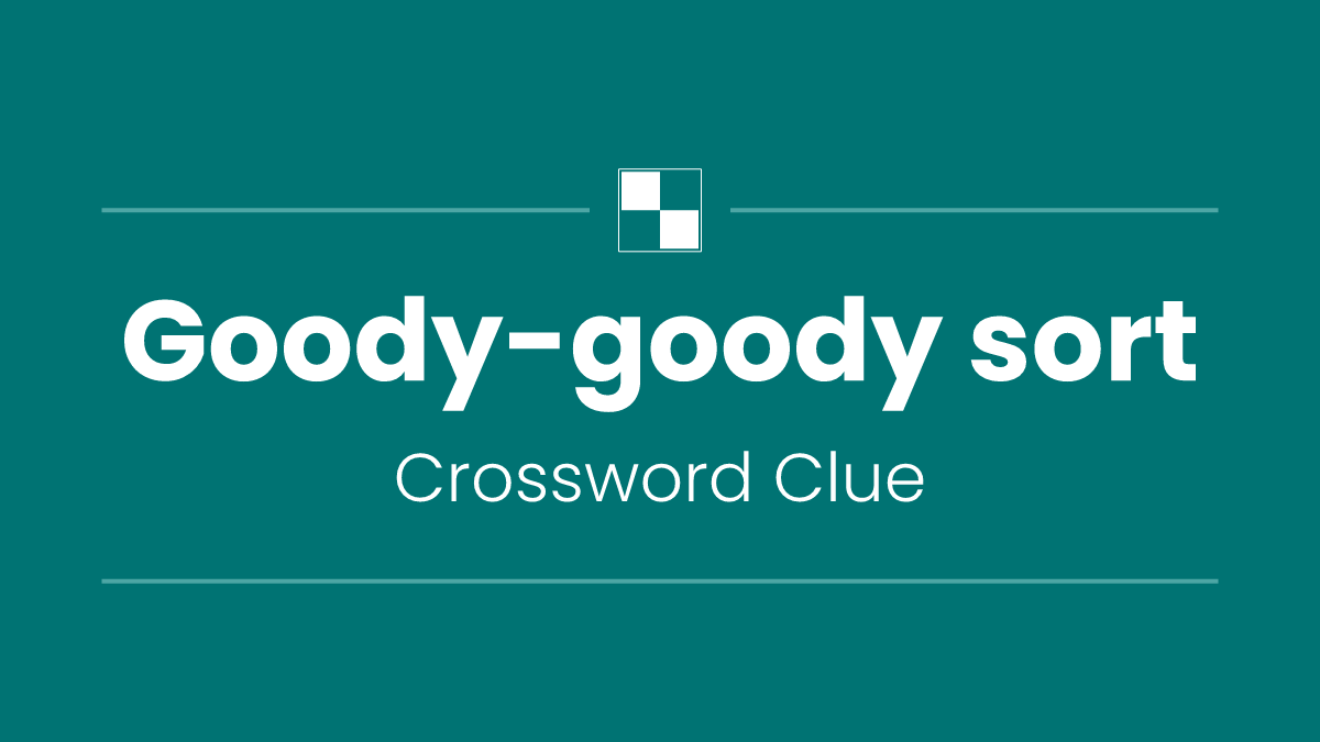Goody-goody sort
