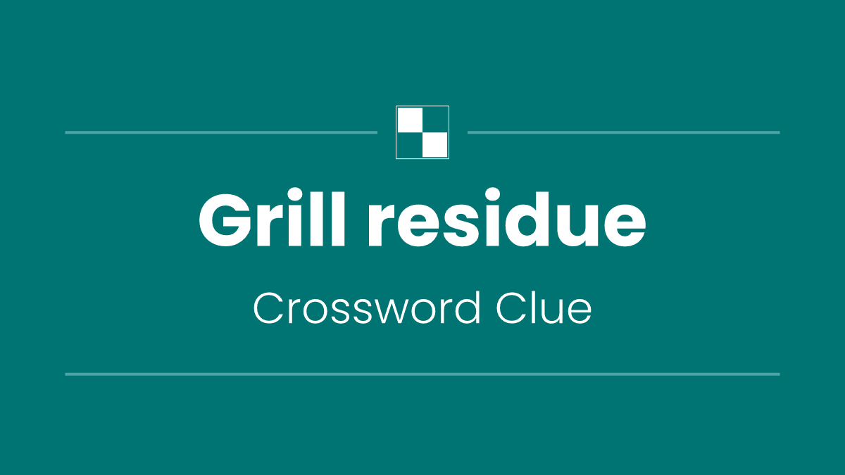 Grill residue