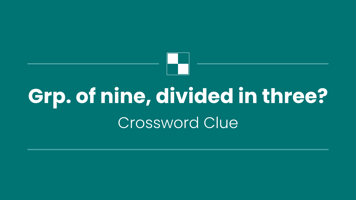 Grp. of nine, divided in three?
