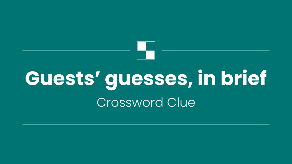 Guests’ guesses, in brief