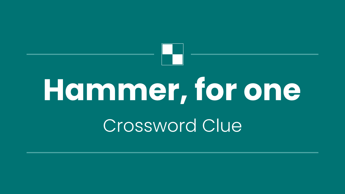 Hammer, for one