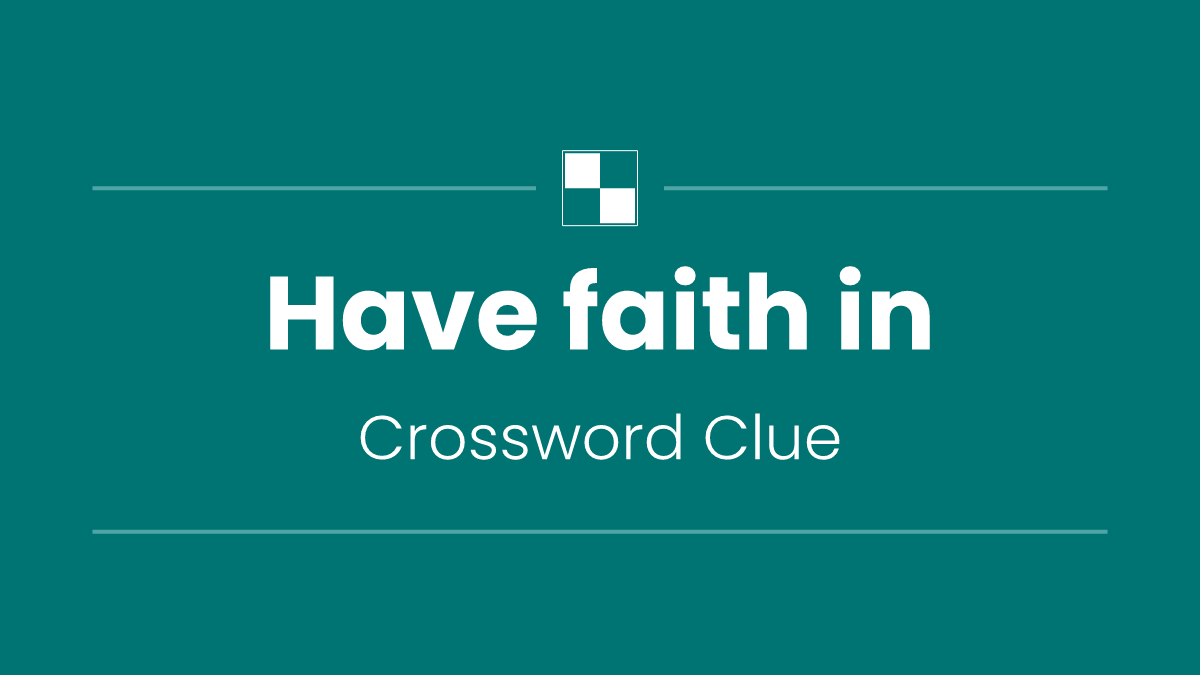 Have faith in