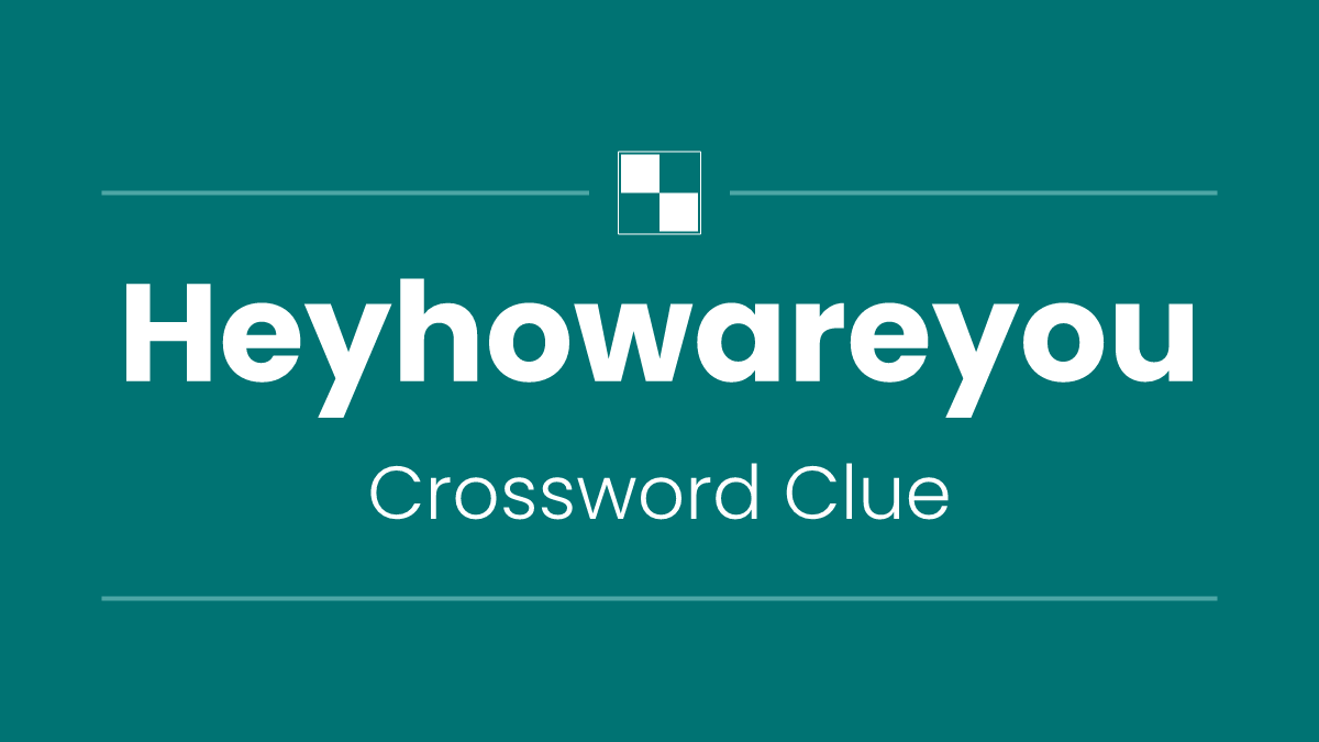 Heyhowareyou