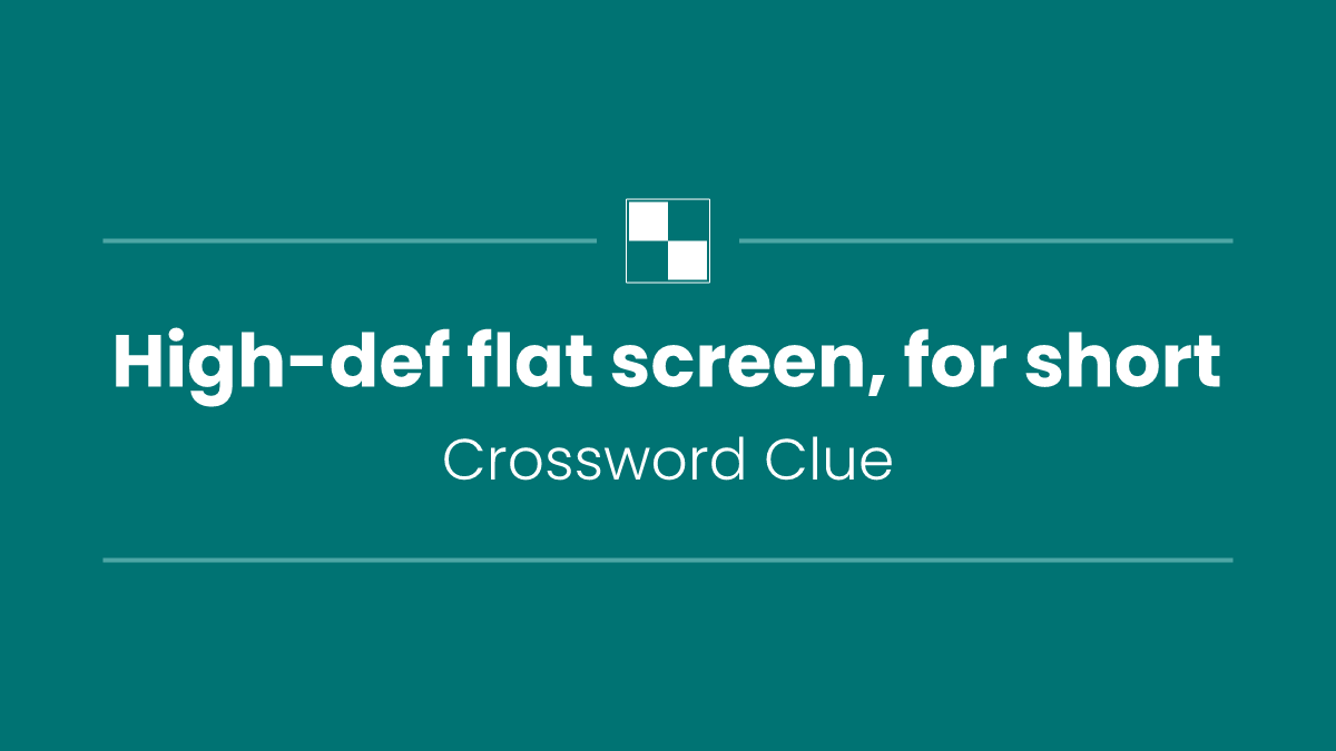 High-def flat screen, for short