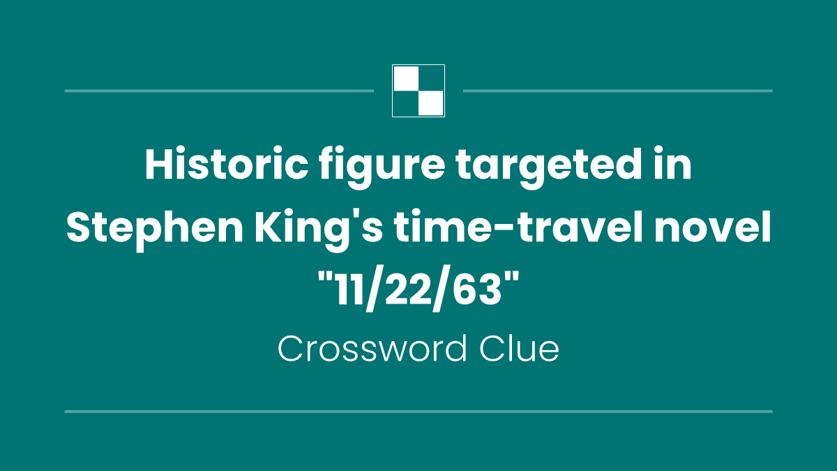 Historic figure targeted in Stephen King's time-travel novel "11/22/63"